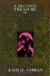 A Second Treasury of Kahlil Gibran