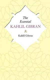 The Essential Kahlil Gibran