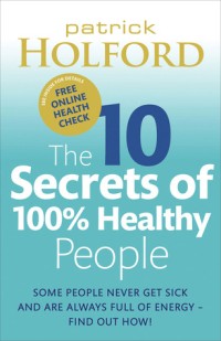 The 10 Secrets of 100% Healthy People