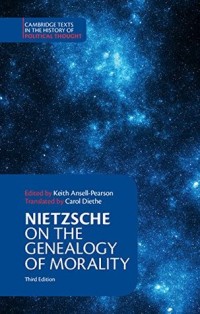 On the Genealogy of Morality and Other Writings