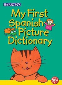 My First Spanish Picture Dictionary My First Spanish Picture Dictionary