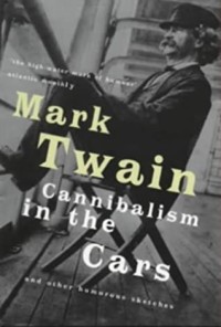 Cannibalism in the Cars and Other Humorous Sketches