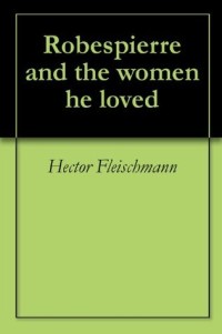 Robespierre and the women he loved