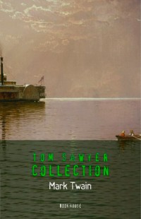 Mark Twain: Tom Sawyer Complete Collection - All Four Books (Book House)