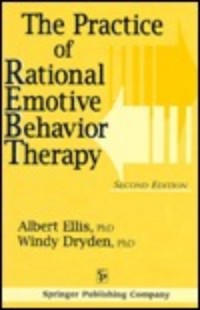 The Practice of Rational Emotive Behavior Therapy