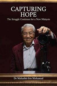 Capturing Hope - The Struggle Continues for a New Malaysia