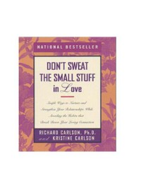 Dont Sweat The Small Stuff In Love