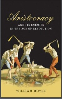Aristocracy and Its Enemies in the Age of Revolution