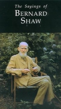 Sayings of Bernard Shaw