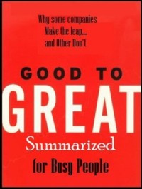 Good to Great Summarized for Busy People