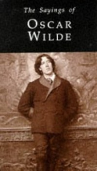 Sayings of Oscar Wilde