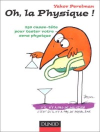 Oh, la physique ! 250 casse-tête pour tester votre sens physique