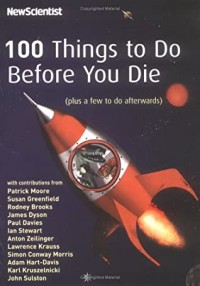 100 Things to Do Before You Die (Plus a Few to Do Afterwards)