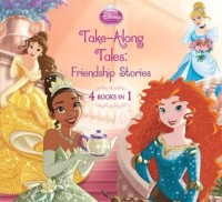 Princess Take-Along Tales: Friendship Stories