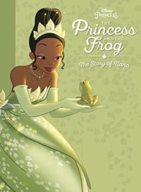 The Princess and The Frog The Story of Tiana