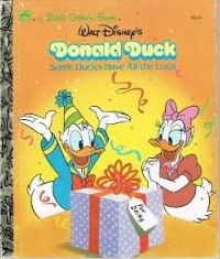 Some Ducks Have All the Luck (Donald Duck: Little Golden Books)