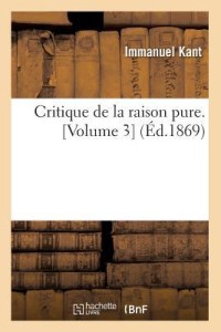Critique de La Raison Pure, Vol 3