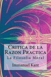 Critica de la Razon Practica - La Filosofia Moral ( Spanish) Edition