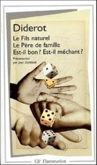 Le Fils naturel - Le Père de famille - Est-il bon ? Est-il méchant ?