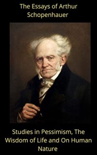 The Essays of Arthur Schopenhauer