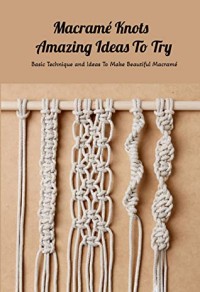 Macramé Knots Amazing Ideas To Try
