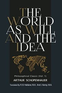 The World As Will & The Idea: Philosophical Classic (Vol. 1)
