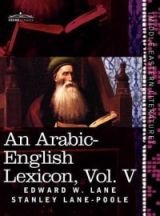 An Arabic-English Lexicon (in Eight Volumes), Vol. V
