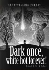 Dark Once,white hot forever!