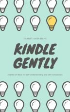 kindle gently