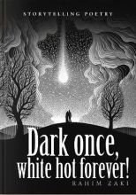 Dark Once,white hot forever!