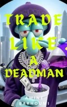 TRADE LIKE A DEADMAN